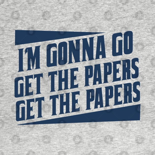 Get the papers...get the papers by woodsman